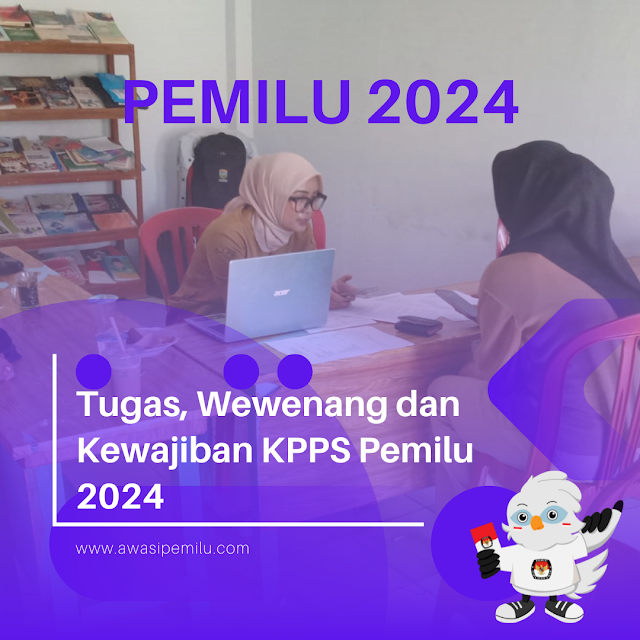 Undang-Undang nomor 7 tahun 2017 tentang Pemilihan Umum telah mengatur mengenai tugas, wewenang dan kewajiban KPPS pada Pemilu 2024